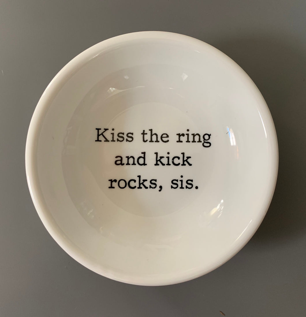 Kiss the Ring and Kick Rocks, Sis Trinket Dish
