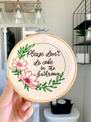 Please Don’t Do Coke in the Bathroom Embroidery Hoop