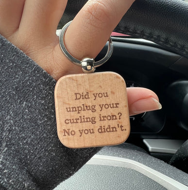 Did You Unplug Your Curling Iron? Laser Engraved Keychain