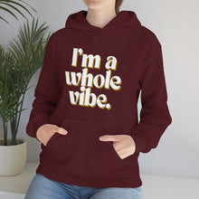 I'm a Whole Vibe Unisex Hooded Sweatshirt