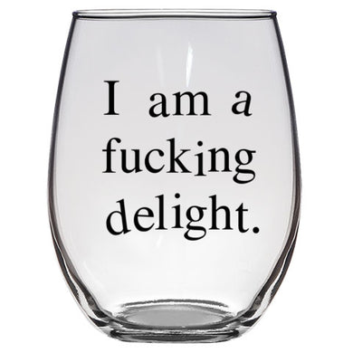 I am a F-Ing Delight Wine Glass