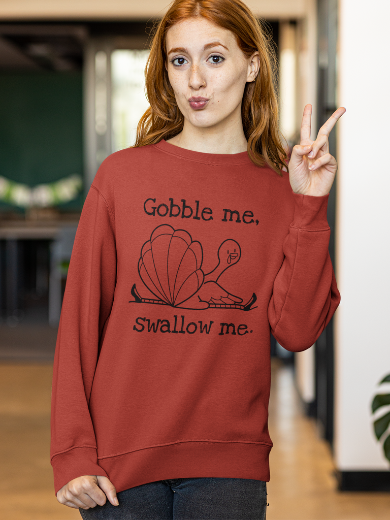 Gobble me swallow me sweatshirts hotsell
