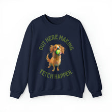 Out Here Making Fetch Happen Unisex Crewneck Sweatshirt