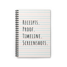 Receipts, Proof, Timeline, Screenshots Spiral Notebook - Ruled Line