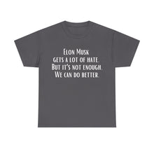 Elon Musk Gets a Lot of Hate Unisex Heavy Cotton Tee