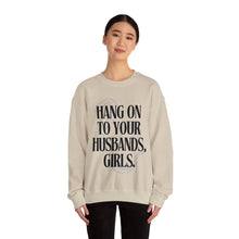 Hang On To Your Husbands, Girls Practical Magic Unisex Crewneck Sweatshirt