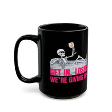 Get In Loser, We're Giving Up Skeleton Mean Girls Mug 11oz or 15oz Black Mug, Cheeky Halloween Coffee Mug, Mean Girls Design