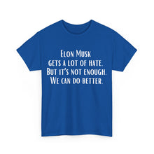 Elon Musk Gets a Lot of Hate Unisex Heavy Cotton Tee