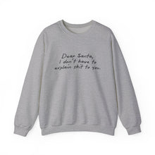 Dear Santa, I Don't Have to Explain Shit to You Unisex Crewneck Sweatshirt