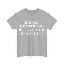 Elon Musk Gets a Lot of Hate Unisex Heavy Cotton Tee