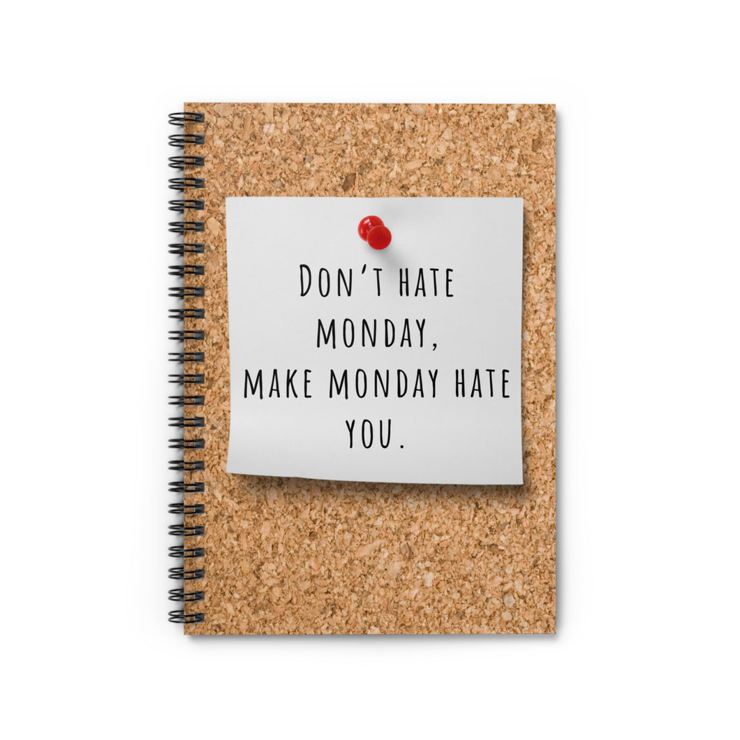 Don't Hate Monday Spiral Notebook - Ruled Line
