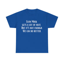 Elon Musk Gets a Lot of Hate Unisex Heavy Cotton Tee