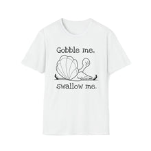 Gobble Me Swallow Me Unisex Softstyle T-Shirt