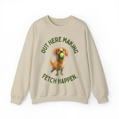 Out Here Making Fetch Happen Unisex Crewneck Sweatshirt