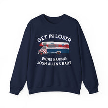 Get in Loser, We're Having Josh Allen's Baby Unisex Sweatshirt