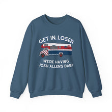 Get in Loser, We're Having Josh Allen's Baby Unisex Sweatshirt