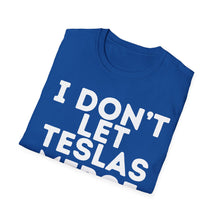 I Don't Let Teslas Merge Unisex Softstyle T-Shirt