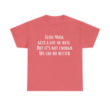 Elon Musk Gets a Lot of Hate Unisex Heavy Cotton Tee