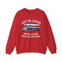 Get in Loser, We're Having Josh Allen's Baby Unisex Sweatshirt