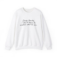 Dear Santa, I Don't Have to Explain Shit to You Unisex Crewneck Sweatshirt