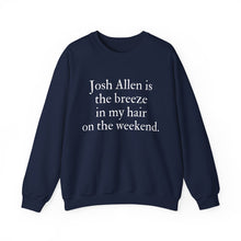 Josh Allen is the Breeze in My Hair On the Weekend Unisex Crewneck Sweatshirt