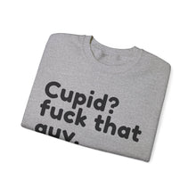 Cupid? F That Guy Valentine Unisex Crewneck Sweatshirt