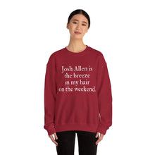 Josh Allen is the Breeze in My Hair On the Weekend Unisex Crewneck Sweatshirt