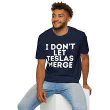 I Don't Let Teslas Merge Unisex Softstyle T-Shirt