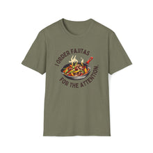 I Order Fajitas for the Attention Unisex Softstyle T-Shirt