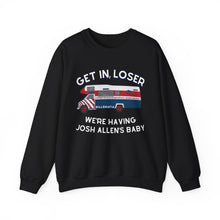 Get in Loser, We're Having Josh Allen's Baby Unisex Sweatshirt