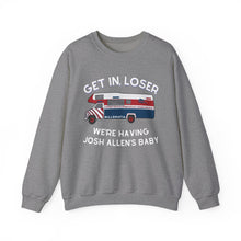 Get in Loser, We're Having Josh Allen's Baby Unisex Sweatshirt