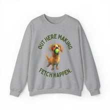 Out Here Making Fetch Happen Unisex Crewneck Sweatshirt