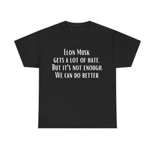 Elon Musk Gets a Lot of Hate Unisex Heavy Cotton Tee