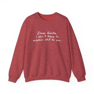 Dear Santa, I Don't Have to Explain Shit to You Unisex Crewneck Sweatshirt