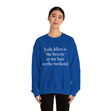 Josh Allen is the Breeze in My Hair On the Weekend Unisex Crewneck Sweatshirt