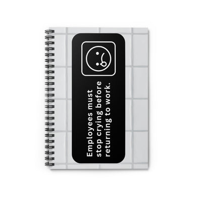 Employees Must Stop Crying Spiral Notebook - Ruled Line