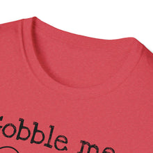 Gobble Me Swallow Me Unisex Softstyle T-Shirt