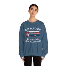 Get in Loser, We're Having Josh Allen's Baby Unisex Sweatshirt