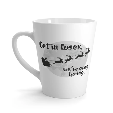 Get In Loser, We're Going Ho-Ing Coffee Mug