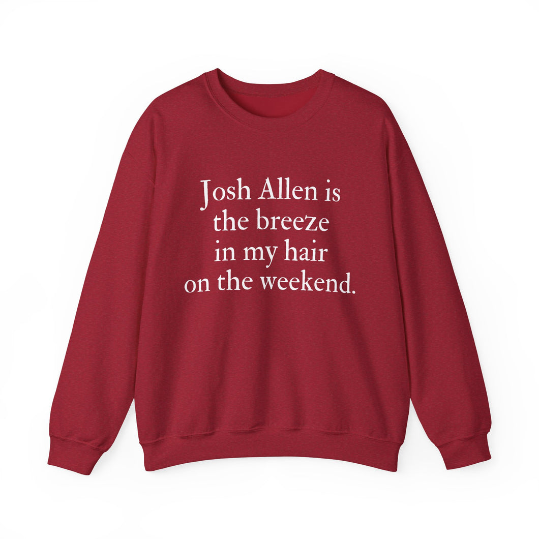 Josh Allen is the Breeze in My Hair On the Weekend Unisex Crewneck Sweatshirt