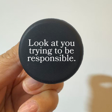 Look at You Trying to Be Responsible Silicone Wine Stopper
