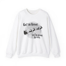 Get in Loser, We're Going Ho-Ing Santa's Sleigh Unisex Crewneck Sweatshirt