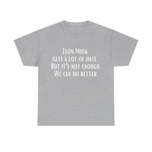 Elon Musk Gets a Lot of Hate Unisex Heavy Cotton Tee