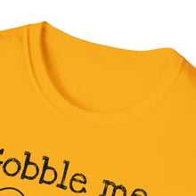 Gobble Me Swallow Me Unisex Softstyle T-Shirt
