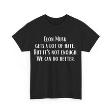 Elon Musk Gets a Lot of Hate Unisex Heavy Cotton Tee