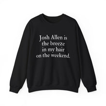 Josh Allen is the Breeze in My Hair On the Weekend Unisex Crewneck Sweatshirt