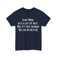 Elon Musk Gets a Lot of Hate Unisex Heavy Cotton Tee