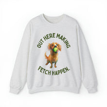 Out Here Making Fetch Happen Unisex Crewneck Sweatshirt