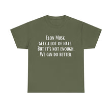 Elon Musk Gets a Lot of Hate Unisex Heavy Cotton Tee