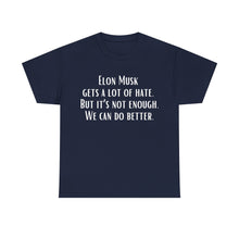 Elon Musk Gets a Lot of Hate Unisex Heavy Cotton Tee